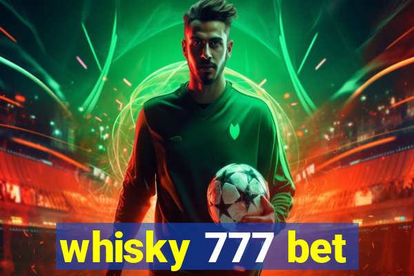 whisky 777 bet